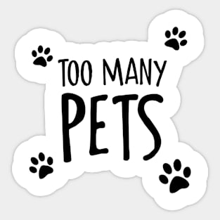 Too Many Pets Sticker